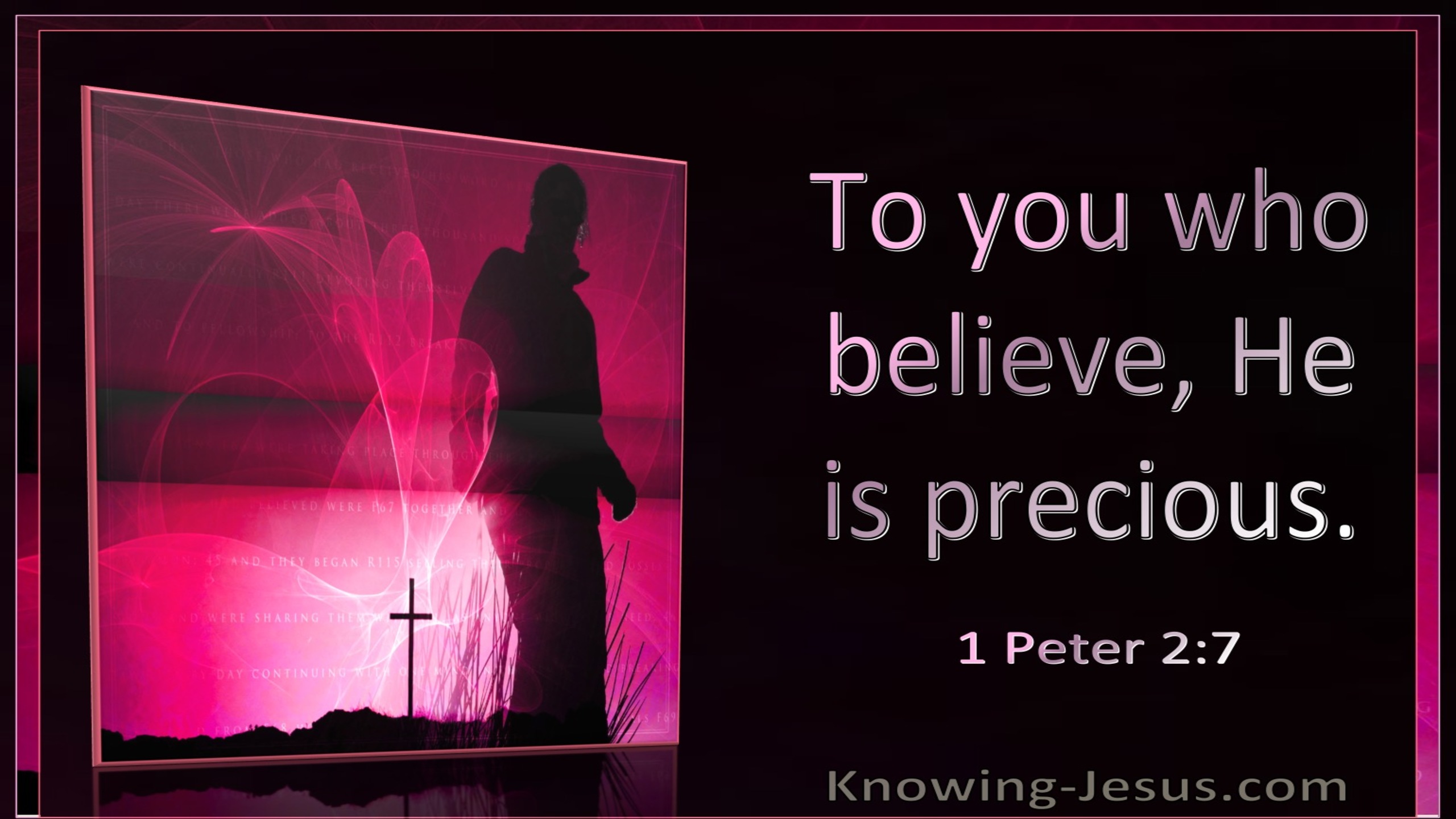 1 Peter 2:7 To You Who Believe He Is Precious (windows)02:02